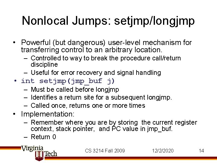 Nonlocal Jumps: setjmp/longjmp • Powerful (but dangerous) user-level mechanism for transferring control to an