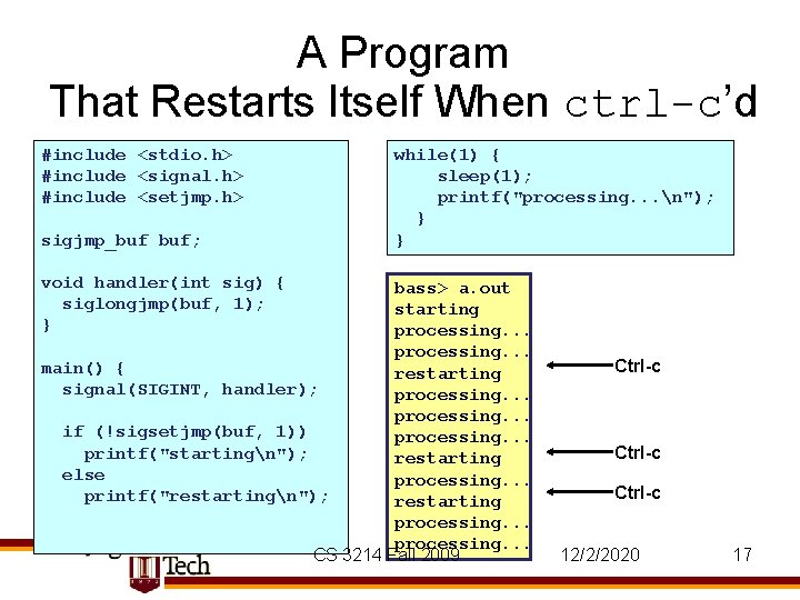 A Program That Restarts Itself When ctrl-c’d #include <stdio. h> #include <signal. h> #include
