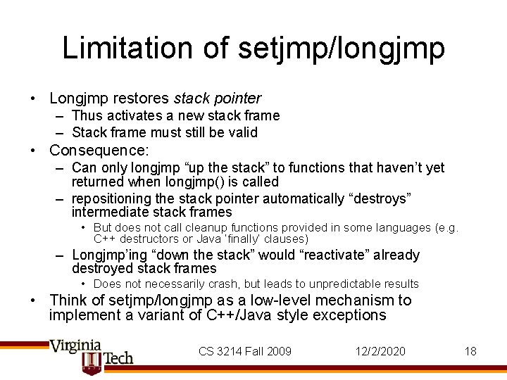 Limitation of setjmp/longjmp • Longjmp restores stack pointer – Thus activates a new stack