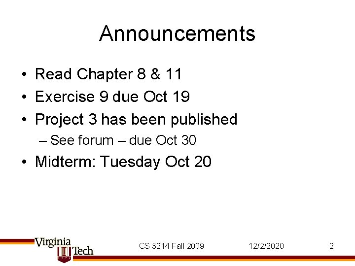 Announcements • Read Chapter 8 & 11 • Exercise 9 due Oct 19 •