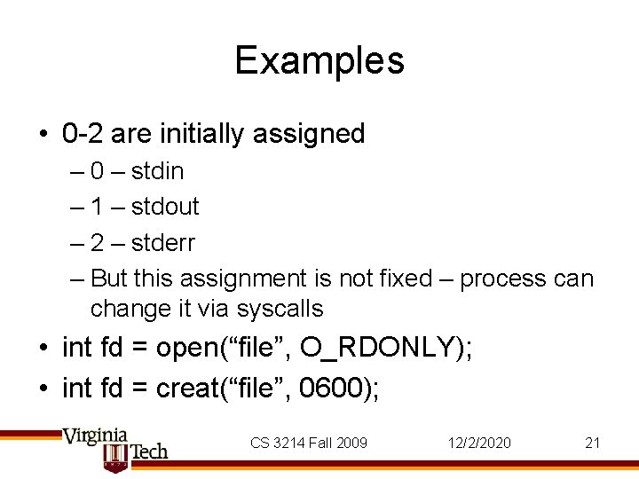 Examples • 0 -2 are initially assigned – 0 – stdin – 1 –