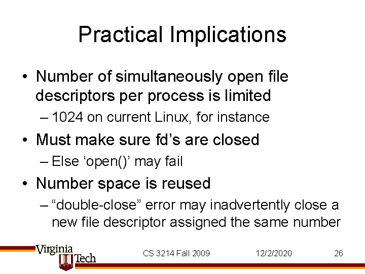 Practical Implications • Number of simultaneously open file descriptors per process is limited –