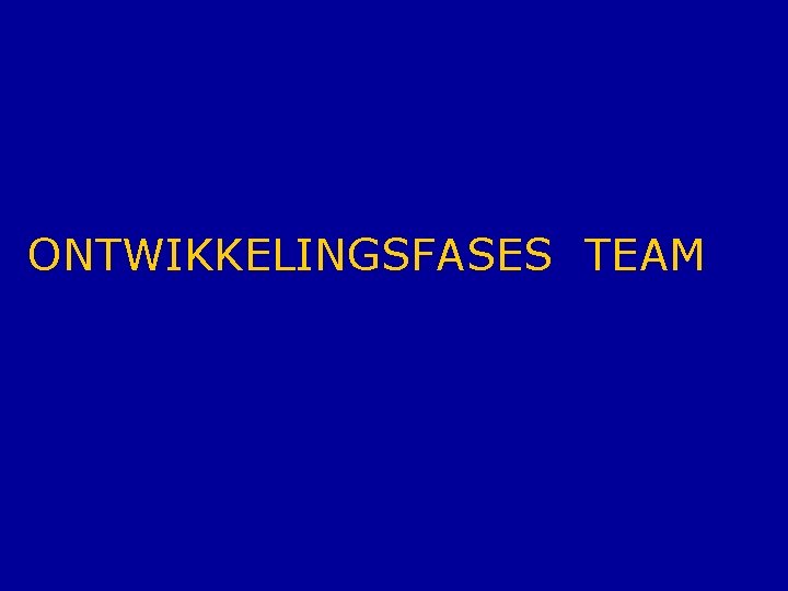 ONTWIKKELINGSFASES TEAM 