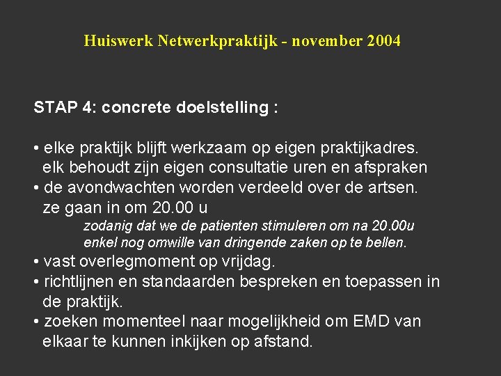 Huiswerk Netwerkpraktijk - november 2004 STAP 4: concrete doelstelling : • elke praktijk blijft