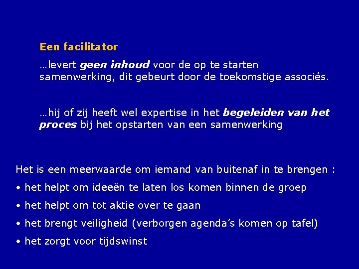 Een facilitator …levert geen inhoud voor de op te starten samenwerking, dit gebeurt door