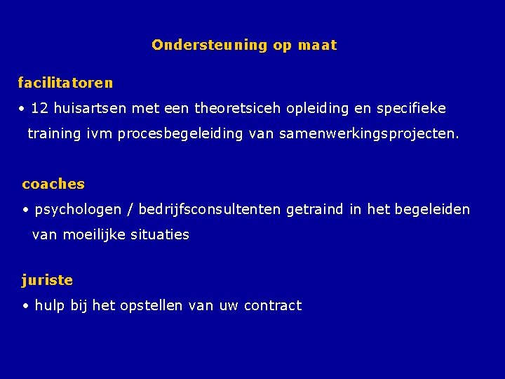 Ondersteuning op maat facilitatoren • 12 huisartsen met een theoretsiceh opleiding en specifieke training