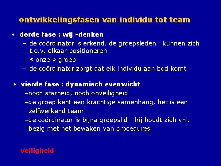 ontwikkelingsfasen van individu tot team • derde fase : wij -denken – de coördinator