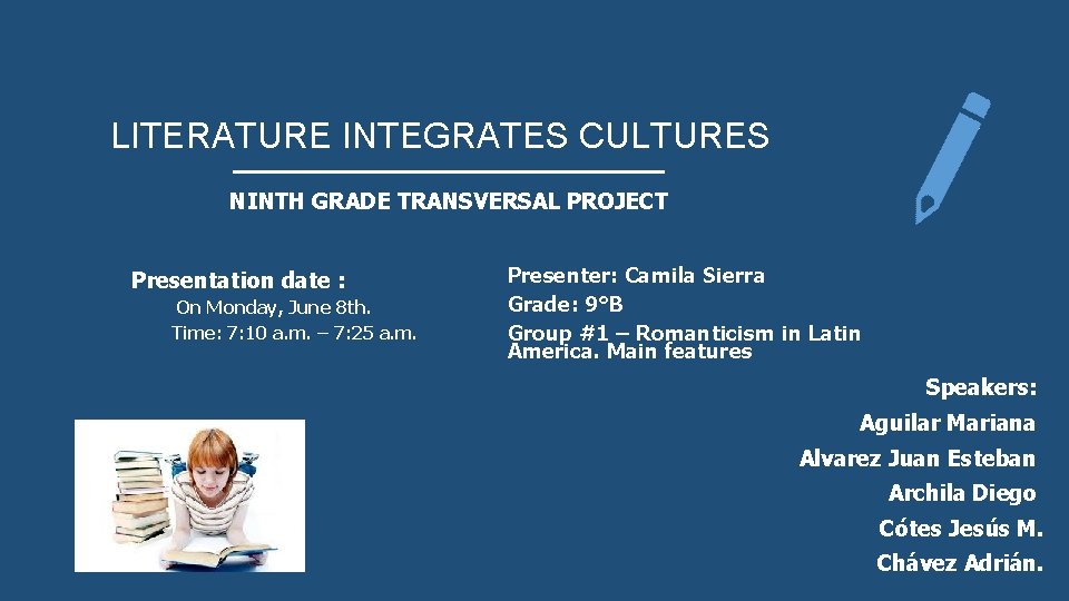 LITERATURE INTEGRATES CULTURES NINTH GRADE TRANSVERSAL PROJECT Presentation date : On Monday, June 8