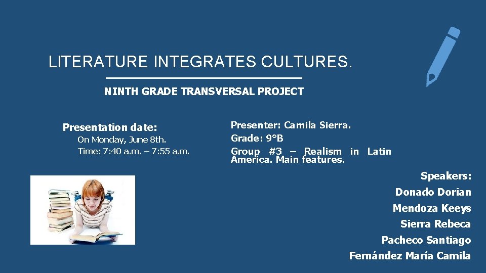 LITERATURE INTEGRATES CULTURES. NINTH GRADE TRANSVERSAL PROJECT Presentation date: On Monday, June 8 th.