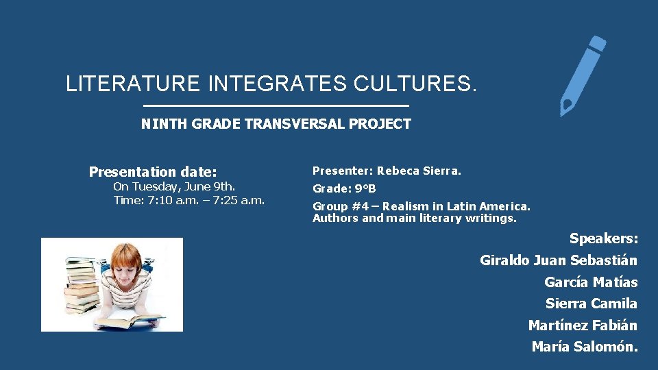 LITERATURE INTEGRATES CULTURES. NINTH GRADE TRANSVERSAL PROJECT Presentation date: On Tuesday, June 9 th.