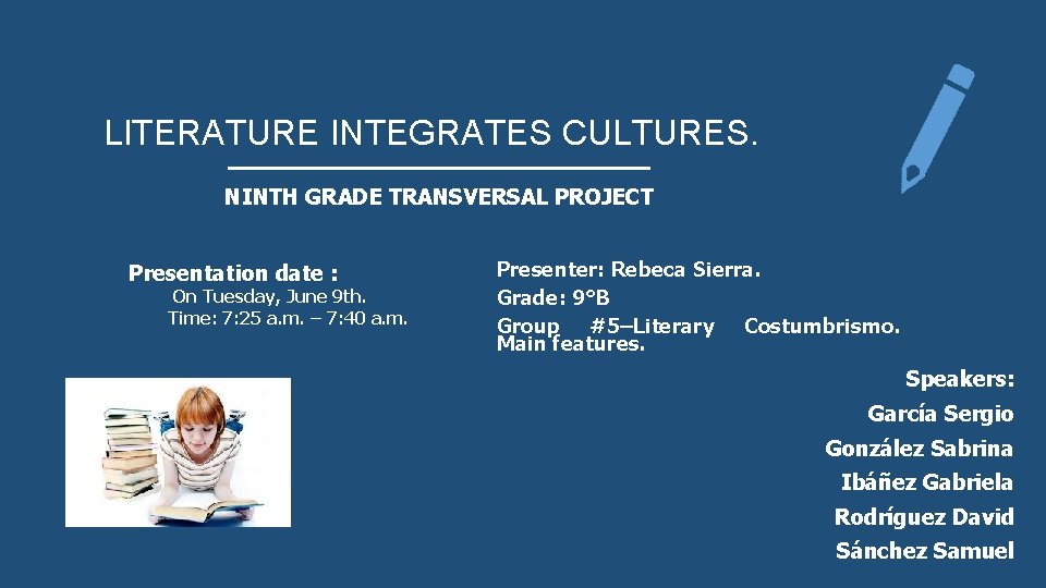 LITERATURE INTEGRATES CULTURES. NINTH GRADE TRANSVERSAL PROJECT Presentation date : On Tuesday, June 9