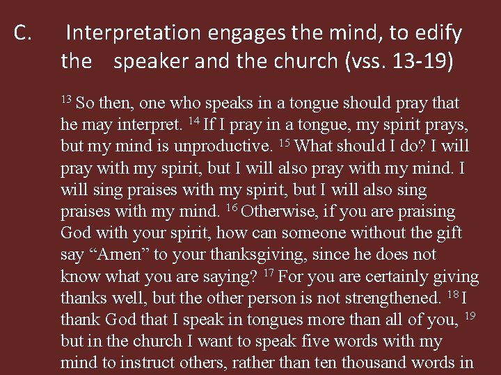 C. Interpretation engages the mind, to edify the speaker and the church (vss. 13