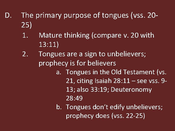 D. The primary purpose of tongues (vss. 2025) 1. Mature thinking (compare v. 20