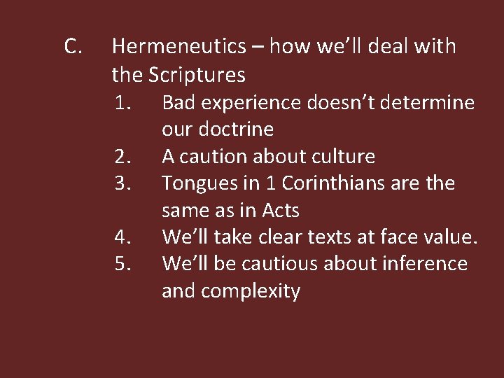 C. Hermeneutics – how we’ll deal with the Scriptures 1. Bad experience doesn’t determine