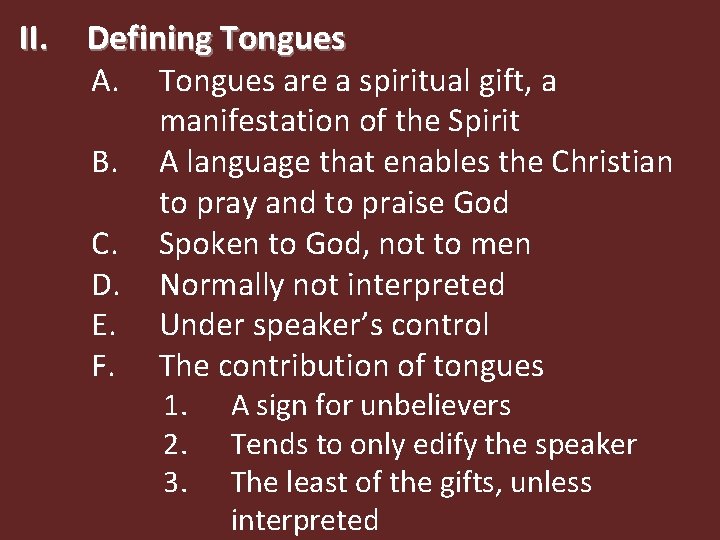 II. Defining Tongues A. Tongues are a spiritual gift, a B. C. D. E.