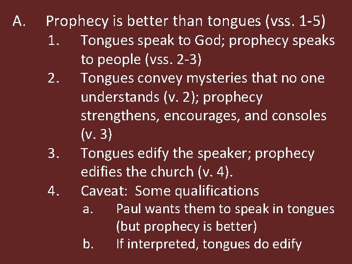 A. Prophecy is better than tongues (vss. 1 -5) 1. Tongues speak to God;