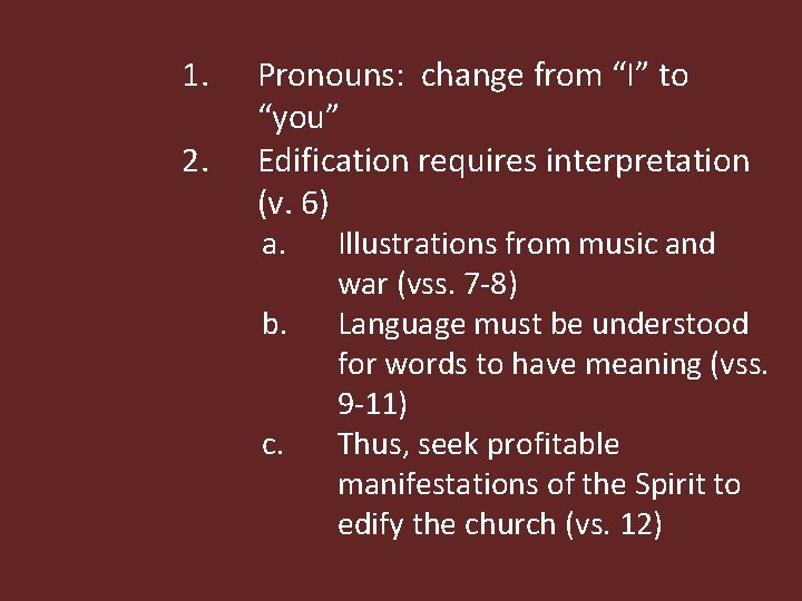 1. 2. Pronouns: change from “I” to “you” Edification requires interpretation (v. 6) a.
