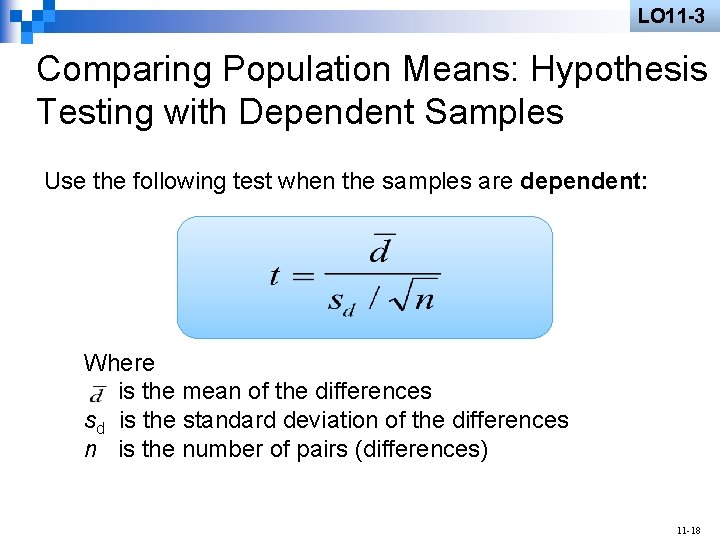 LO 11 -3 Comparing Population Means: Hypothesis Testing with Dependent Samples Use the following