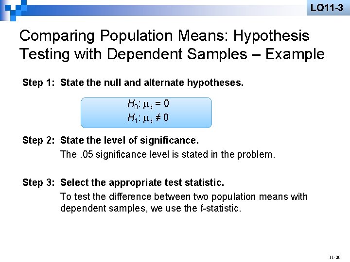 LO 11 -3 Comparing Population Means: Hypothesis Testing with Dependent Samples – Example Step