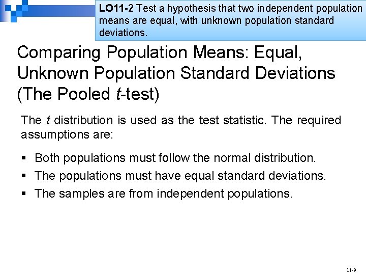 LO 11 -2 Test a hypothesis that two independent population means are equal, with