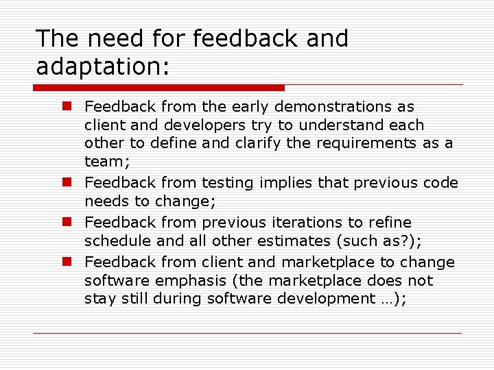 The need for feedback and adaptation: n Feedback from the early demonstrations as client