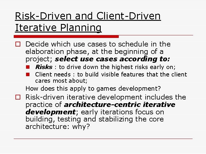 Risk-Driven and Client-Driven Iterative Planning o Decide which use cases to schedule in the