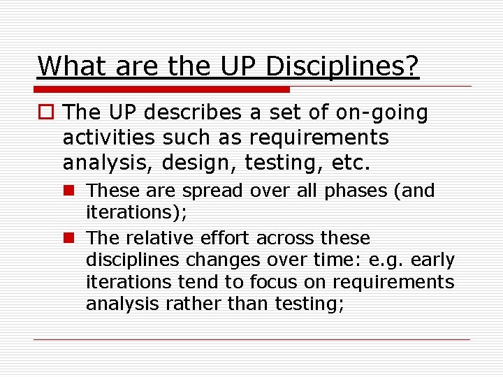 What are the UP Disciplines? o The UP describes a set of on-going activities