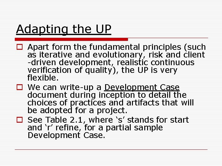 Adapting the UP o Apart form the fundamental principles (such as iterative and evolutionary,