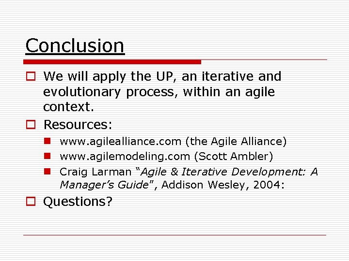 Conclusion o We will apply the UP, an iterative and evolutionary process, within an