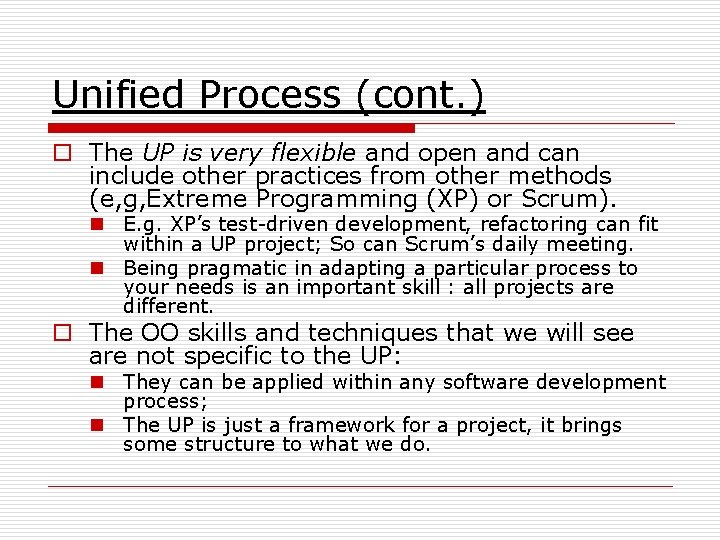 Unified Process (cont. ) o The UP is very flexible and open and can