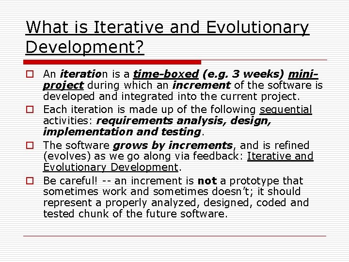 What is Iterative and Evolutionary Development? o An iteration is a time-boxed (e. g.