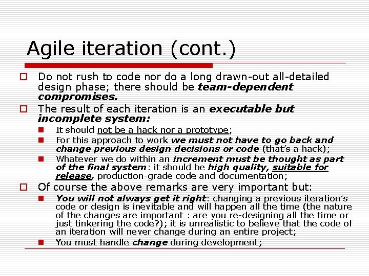 Agile iteration (cont. ) o Do not rush to code nor do a long