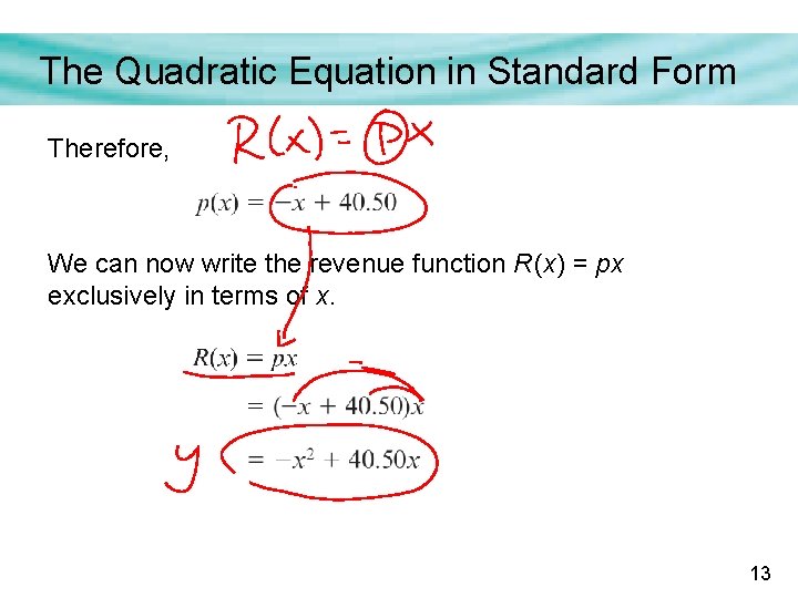 The Quadratic Equation in Standard Form Therefore, We can now write the revenue function