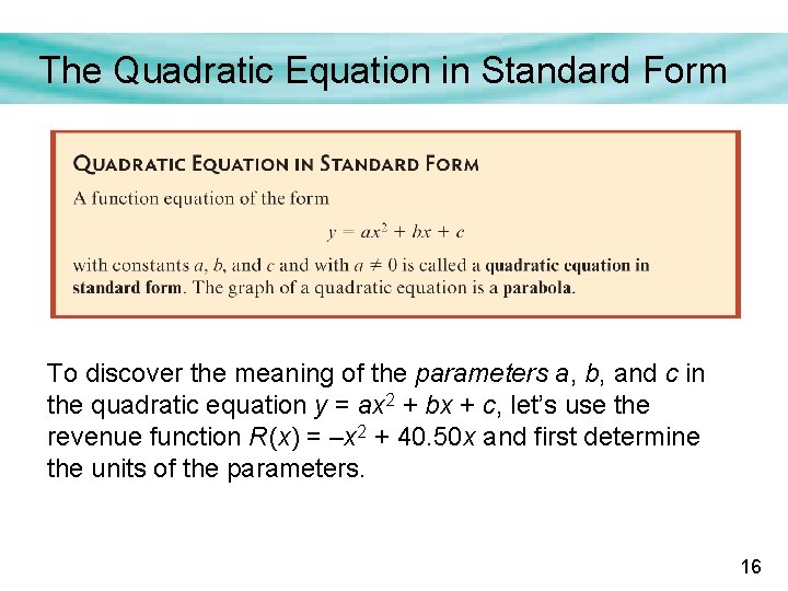 The Quadratic Equation in Standard Form To discover the meaning of the parameters a,