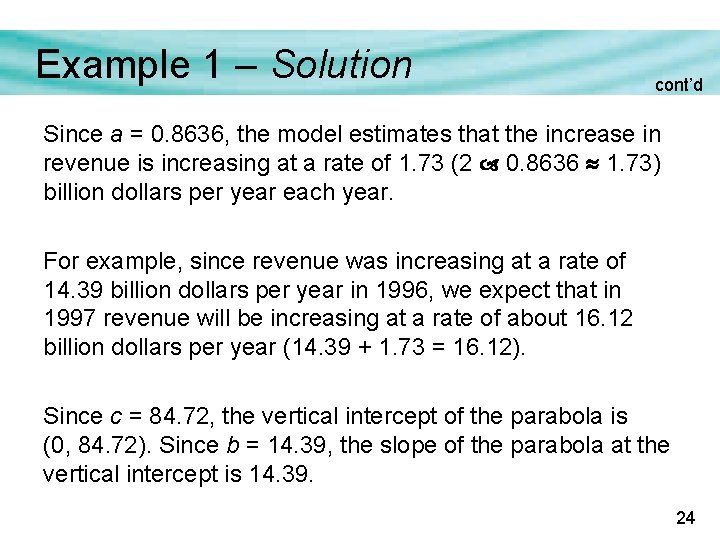 Example 1 – Solution cont’d Since a = 0. 8636, the model estimates that