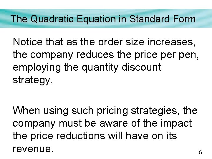 The Quadratic Equation in Standard Form Notice that as the order size increases, the