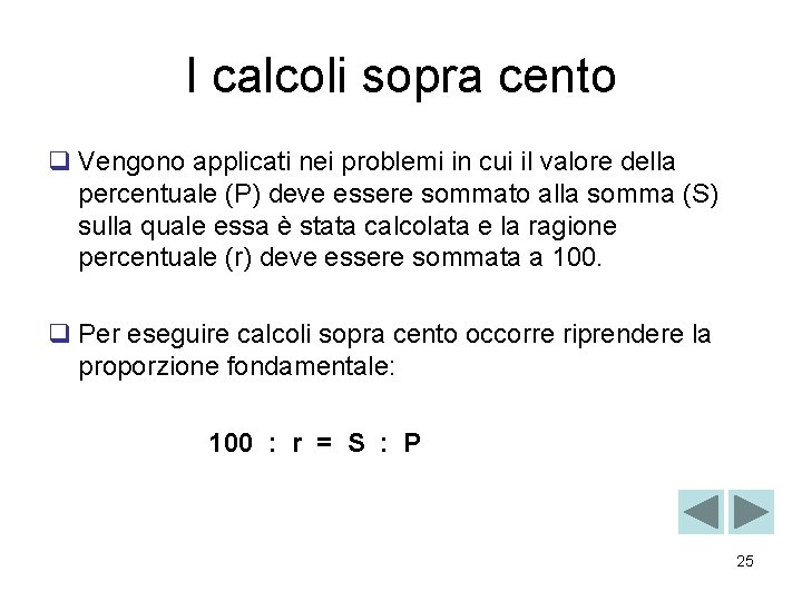 I calcoli sopra cento q Vengono applicati nei problemi in cui il valore della