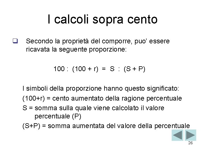 I calcoli sopra cento q Secondo la proprietà del comporre, puo’ essere ricavata la