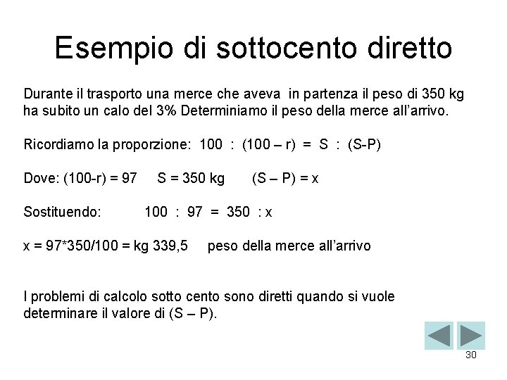 Esempio di sottocento diretto Durante il trasporto una merce che aveva in partenza il