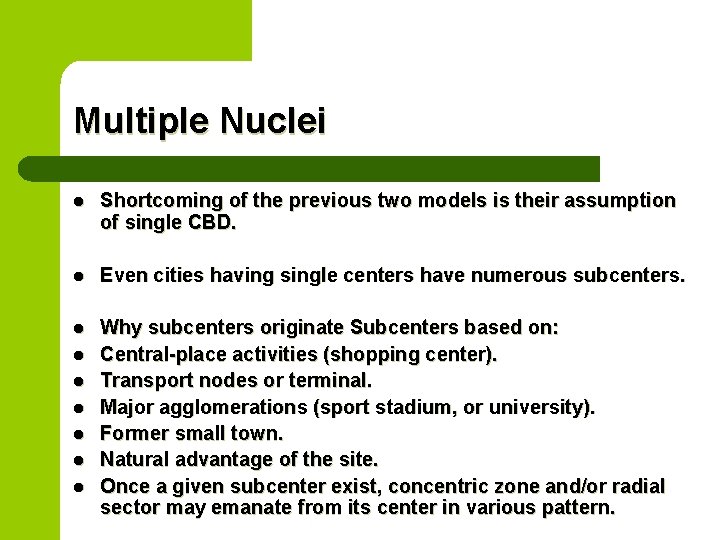 Multiple Nuclei l Shortcoming of the previous two models is their assumption of single