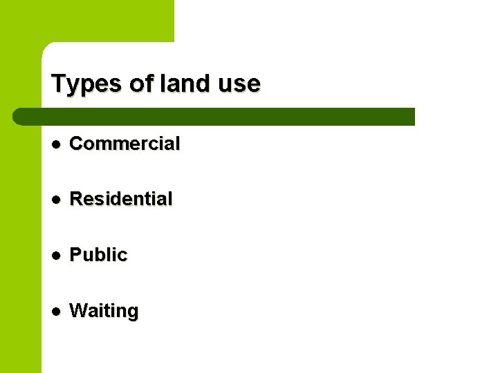 Types of land use l Commercial l Residential l Public l Waiting 