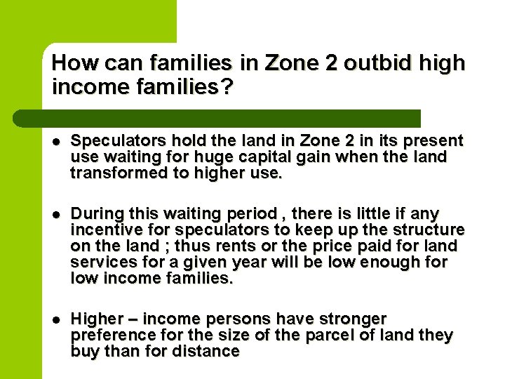 How can families in Zone 2 outbid high income families? l Speculators hold the