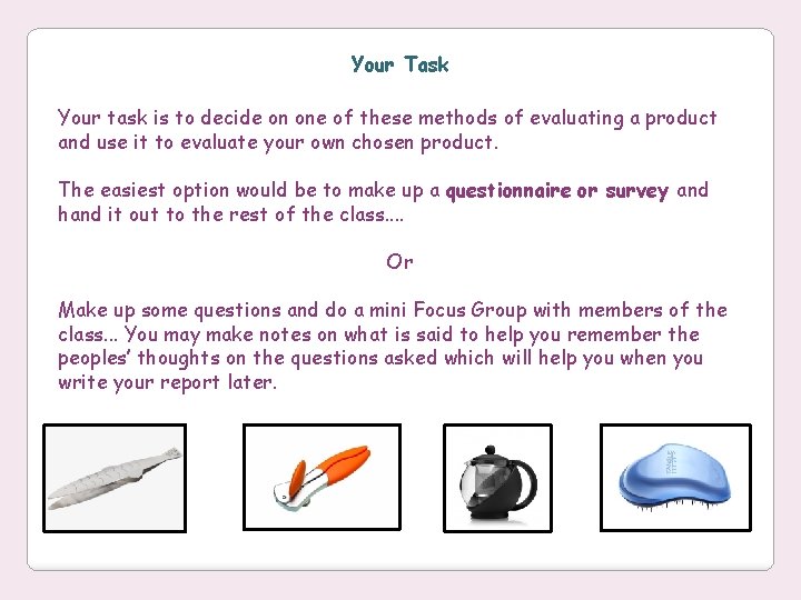 Your Task Your task is to decide on one of these methods of evaluating