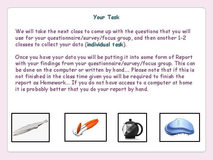 Your Task We will take the next class to come up with the questions