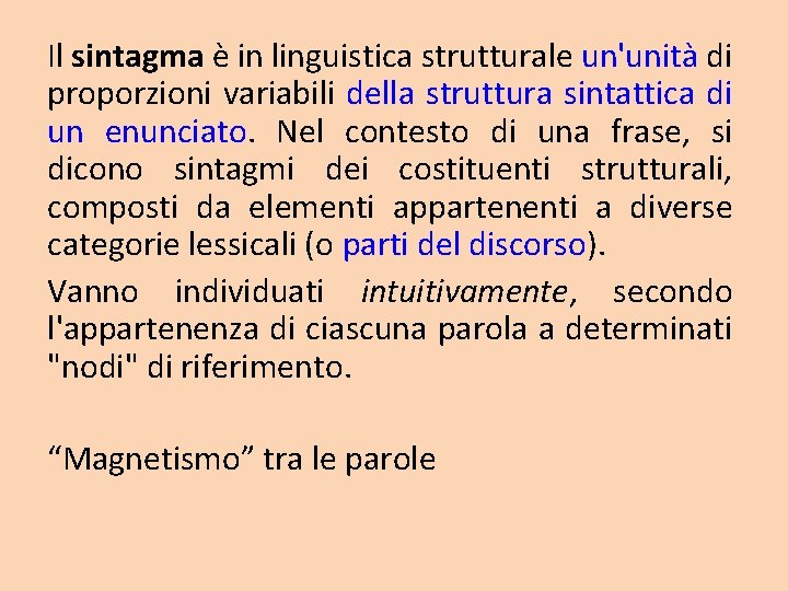 Il sintagma è in linguistica strutturale un'unità di proporzioni variabili della struttura sintattica di