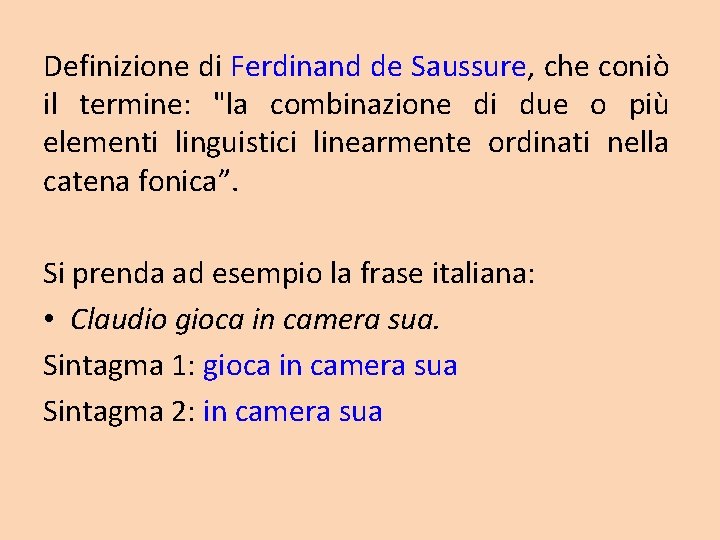 Definizione di Ferdinand de Saussure, che coniò il termine: "la combinazione di due o