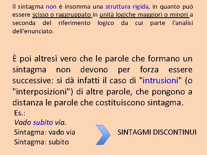 Il sintagma non è insomma una struttura rigida, in quanto può essere scisso o