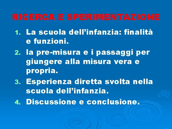 RICERCA E SPERIMENTAZIONE La scuola dell’infanzia: finalità e funzioni. 2. la pre-misura e i RICERCA E SPERIMENTAZIONE La scuola dell’infanzia: finalità e funzioni. 2. la pre-misura e i