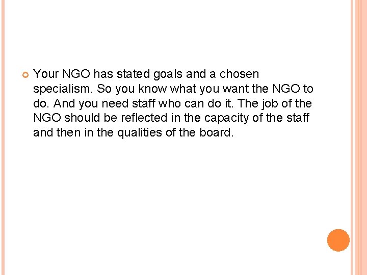  Your NGO has stated goals and a chosen specialism. So you know what