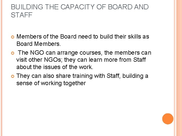 BUILDING THE CAPACITY OF BOARD AND STAFF Members of the Board need to build